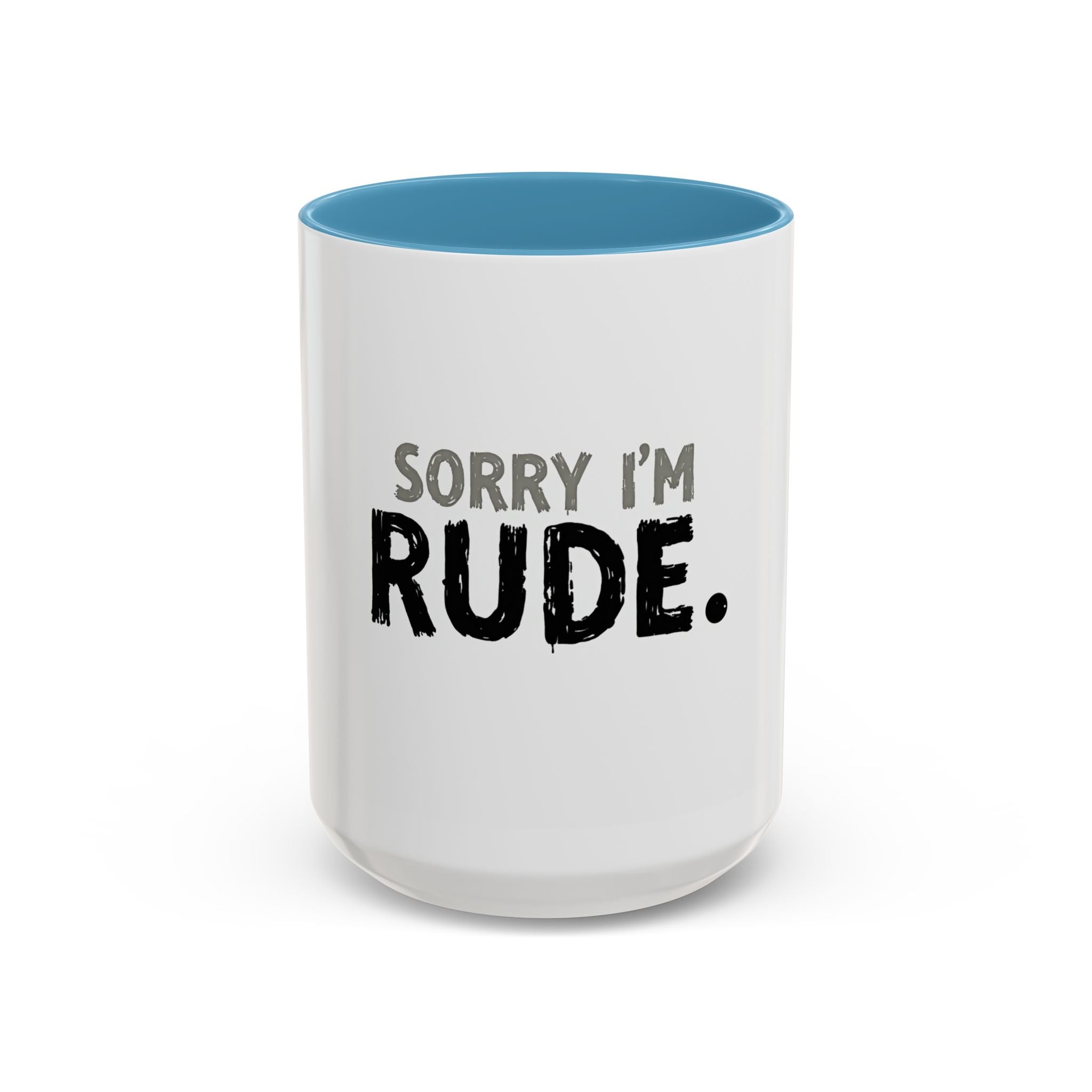 Sorry I'm Rude Coffee Mug — Funny Sarcastic Accent Mug (11/15oz)