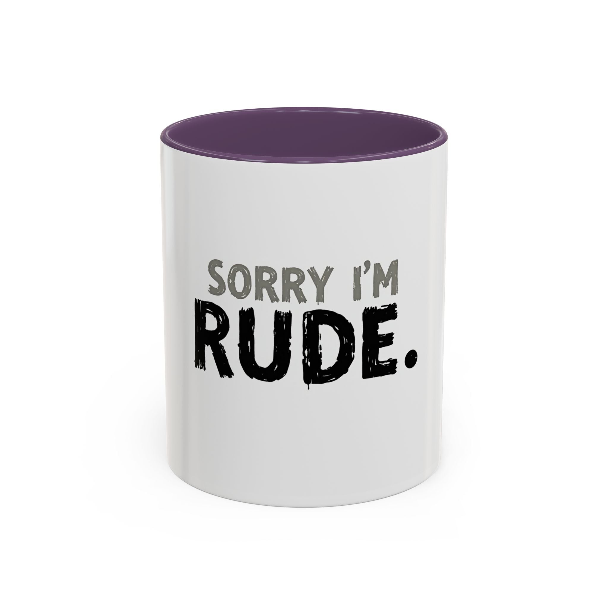 Sorry I'm Rude Coffee Mug — Funny Sarcastic Accent Mug (11/15oz)