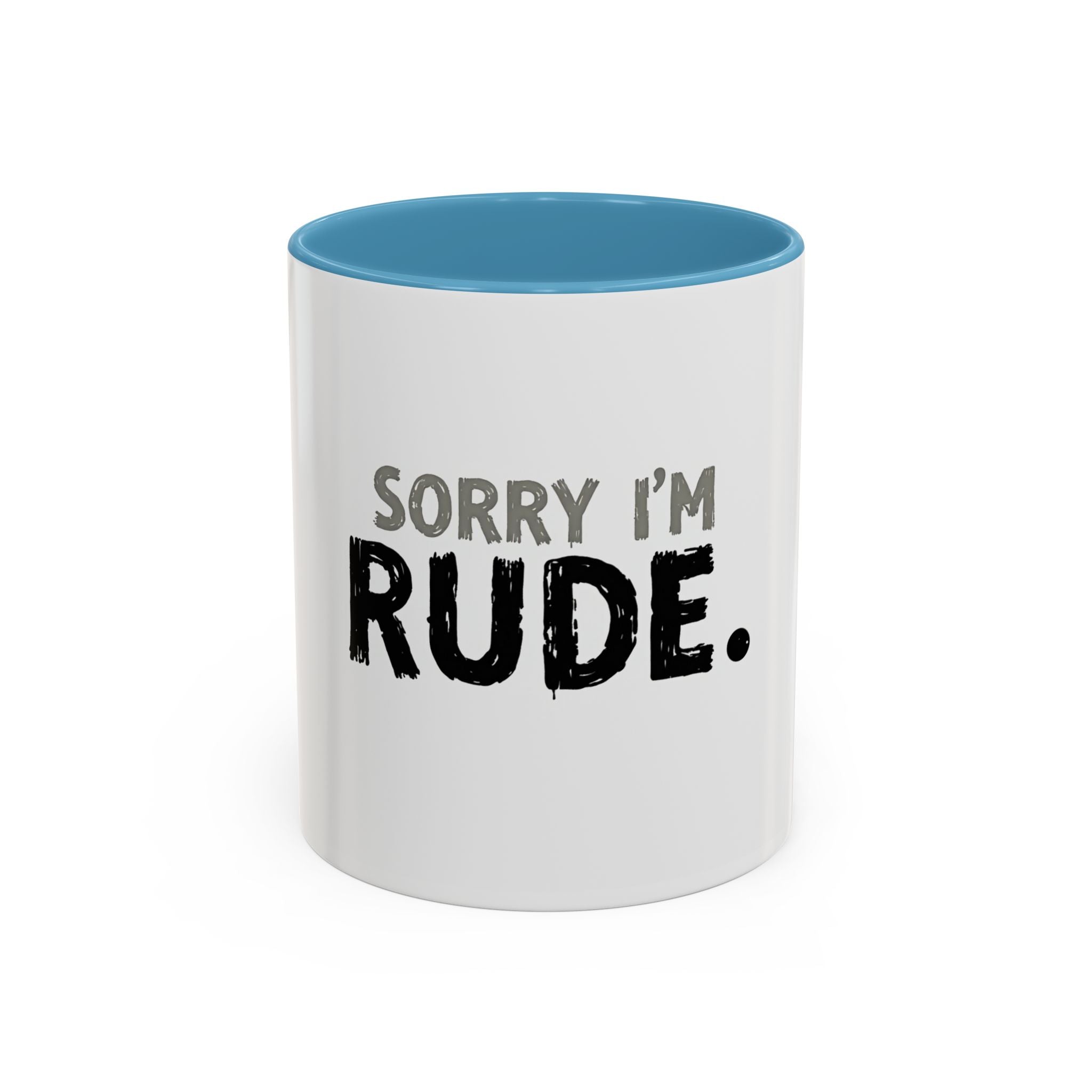 Sorry I'm Rude Coffee Mug — Funny Sarcastic Accent Mug (11/15oz)