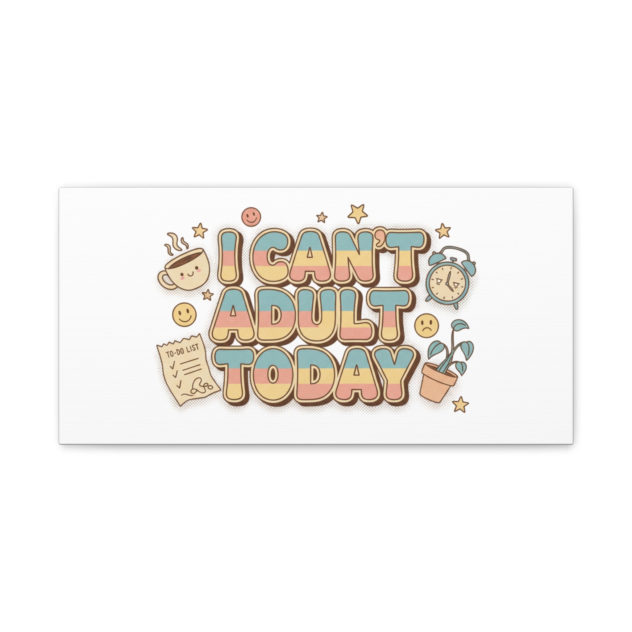I Can't Adult Today Canvas, low-stakes humor wall art | retro bubbly typography