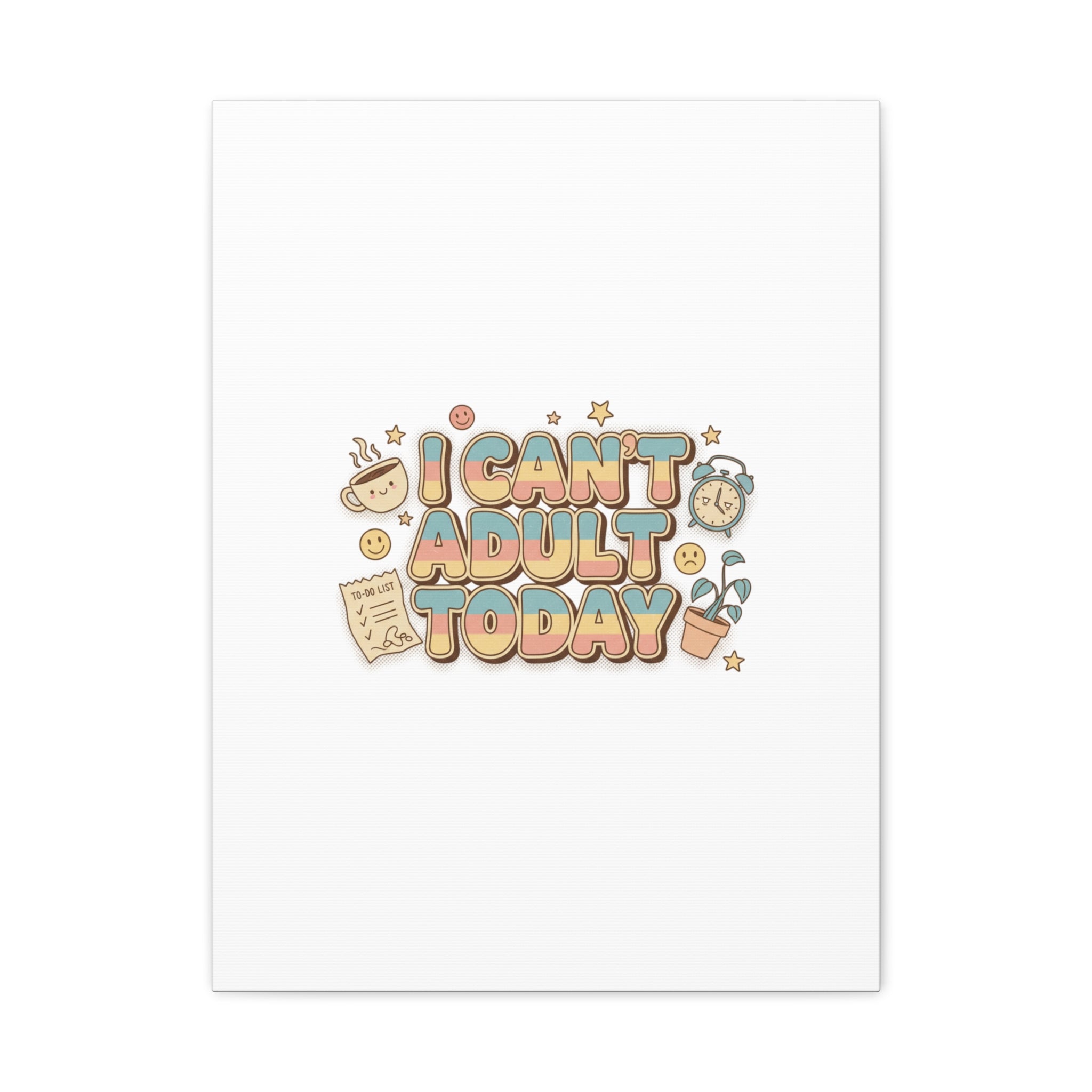 I Can't Adult Today Canvas, low-stakes humor wall art | retro bubbly typography