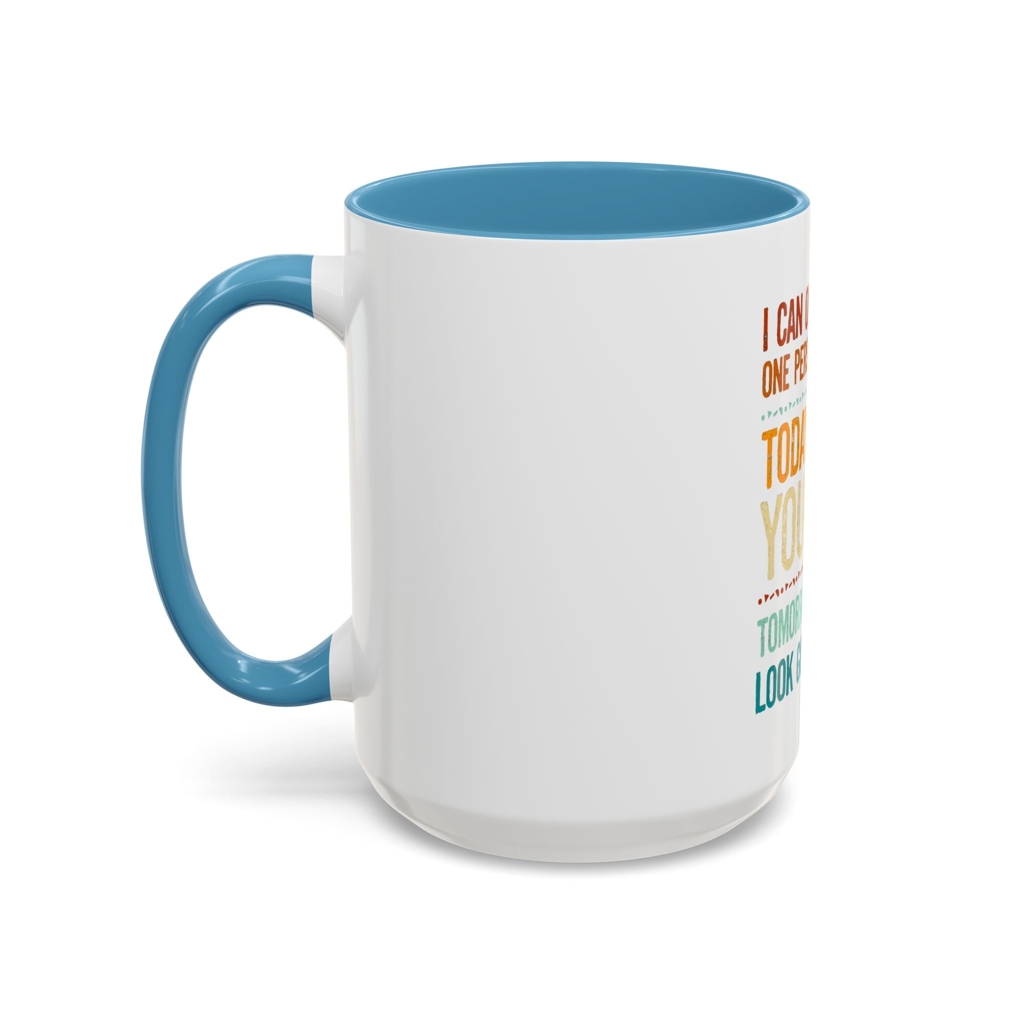 I Can Only Please One Person Each Day Coffee Mug | Funny Sarcastic Quote Mug