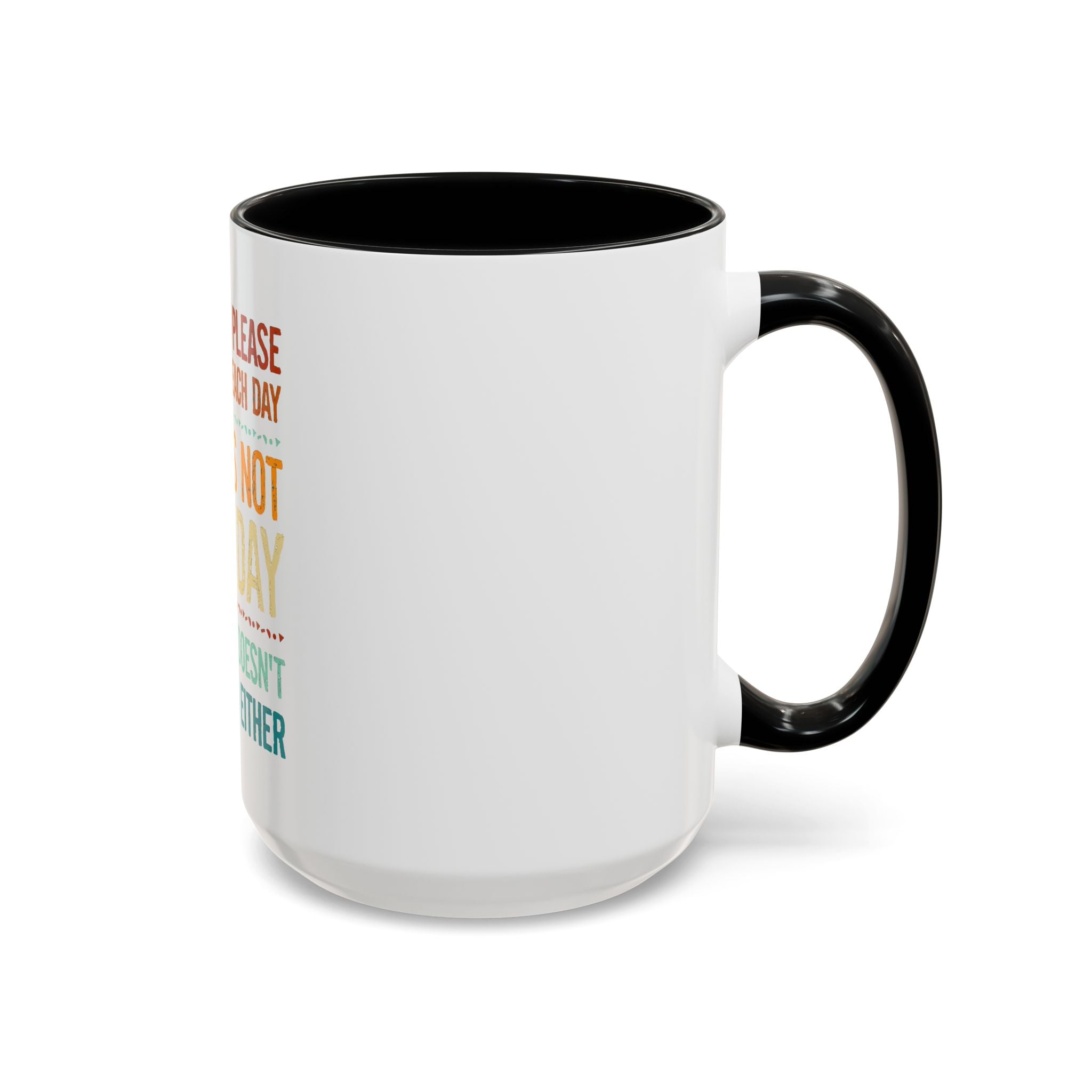 I Can Only Please One Person Each Day Coffee Mug | Funny Sarcastic Quote Mug