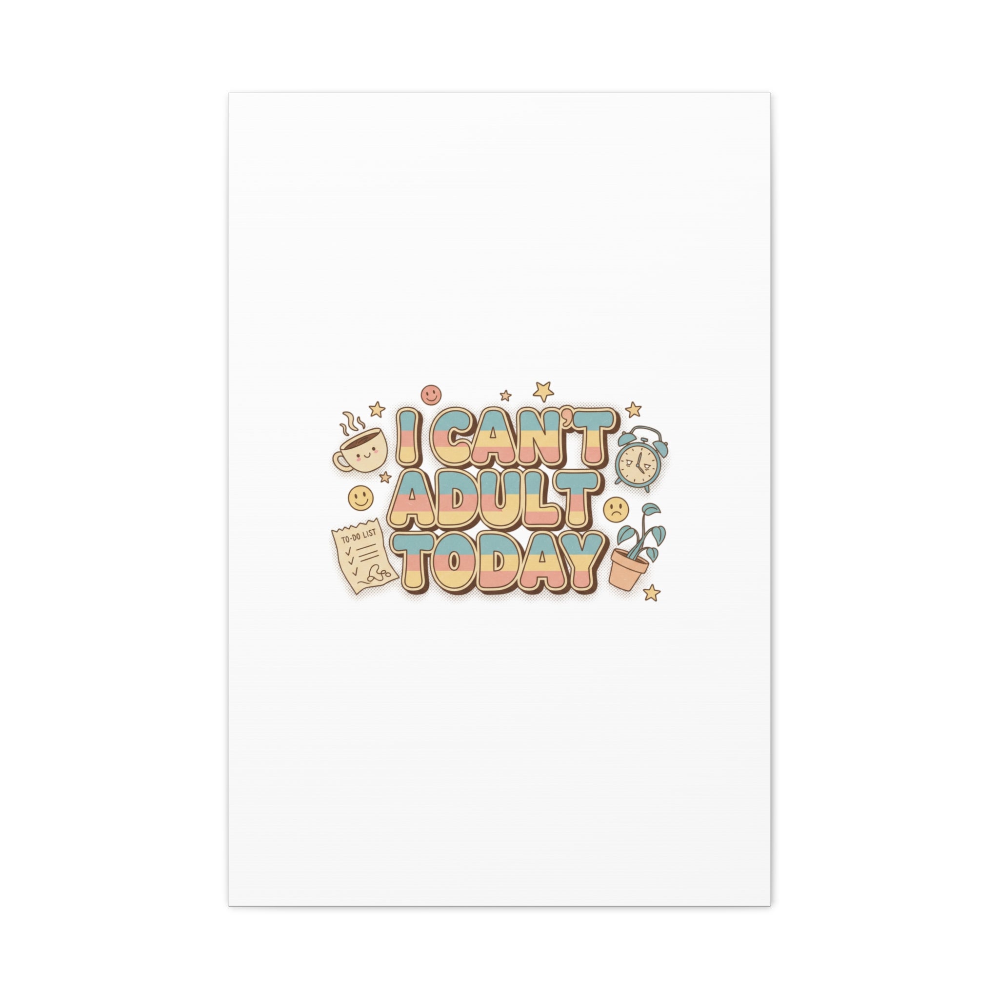 I Can't Adult Today Canvas, low-stakes humor wall art | retro bubbly typography