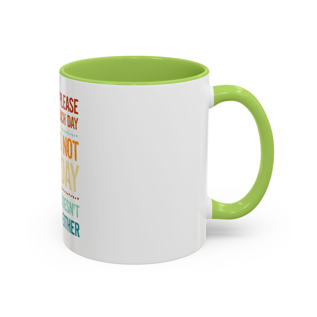 I Can Only Please One Person Each Day Coffee Mug | Funny Sarcastic Quote Mug