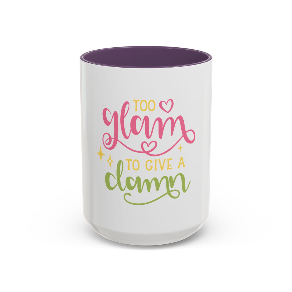 Too Glam To Give A Damn Accent Coffee Mug — Funny Pink & Green Script Ceramic Mug (11/15oz)