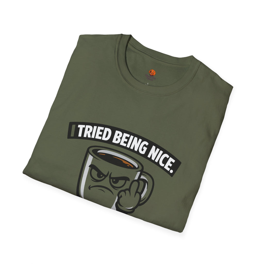 T-Shirt — "I Tried Being Nice, That Sh*t Didn’t Work" Coffee Mug Graphic
