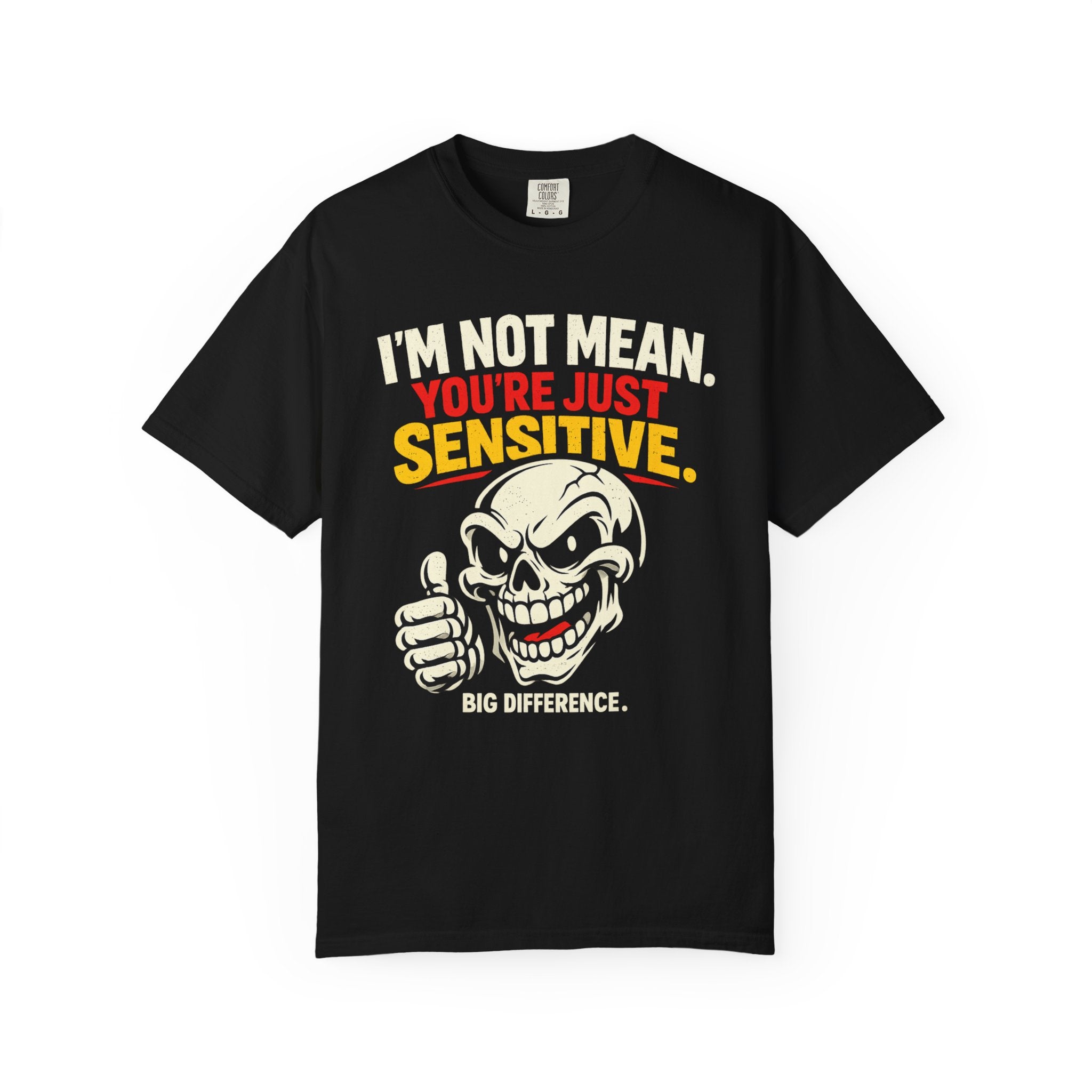 Graphic T-Shirt — "I'm Not Mean, You're Just Sensitive" Skull Tee