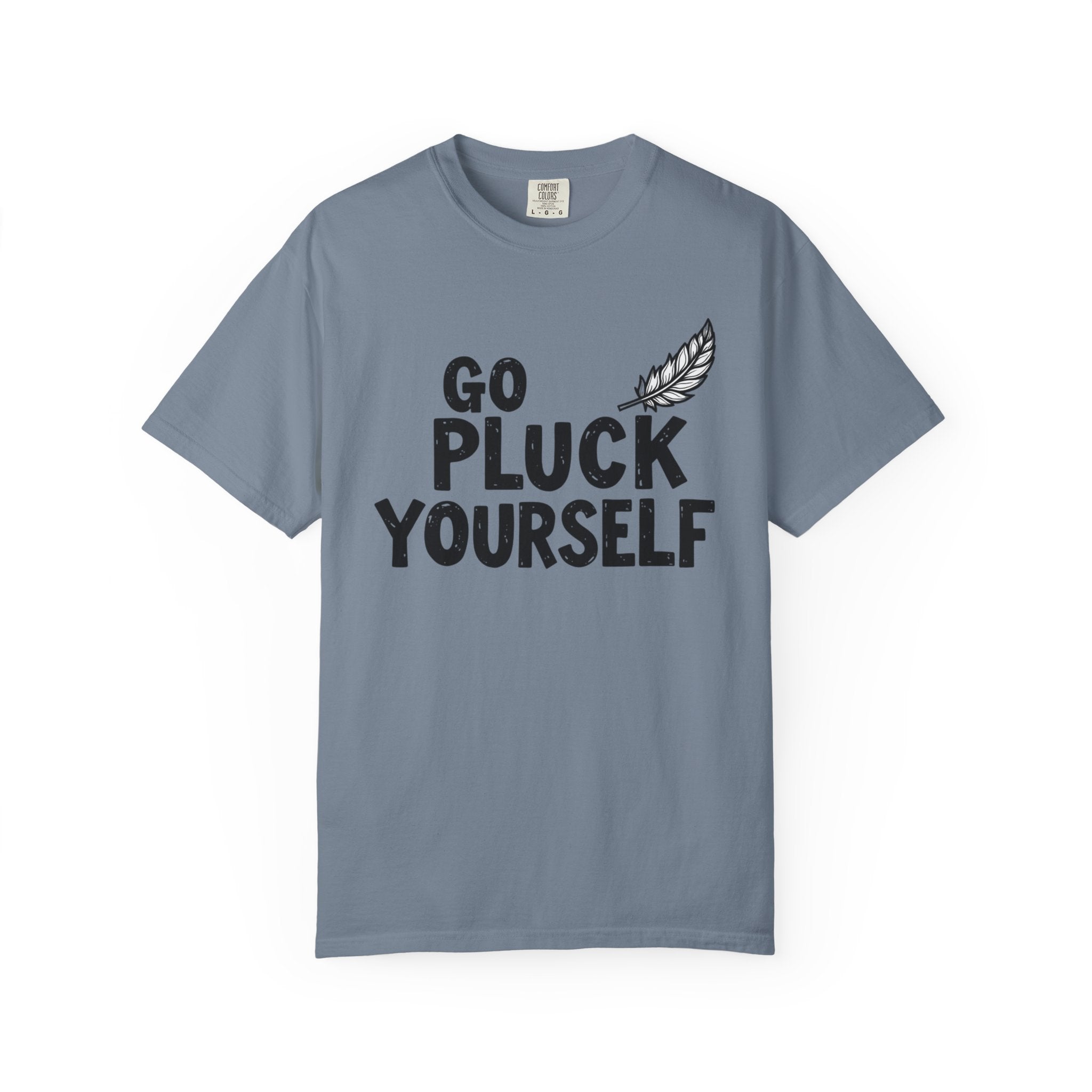 Go Pluck Yourself T-Shirt — Funny Feather Graphic Tee