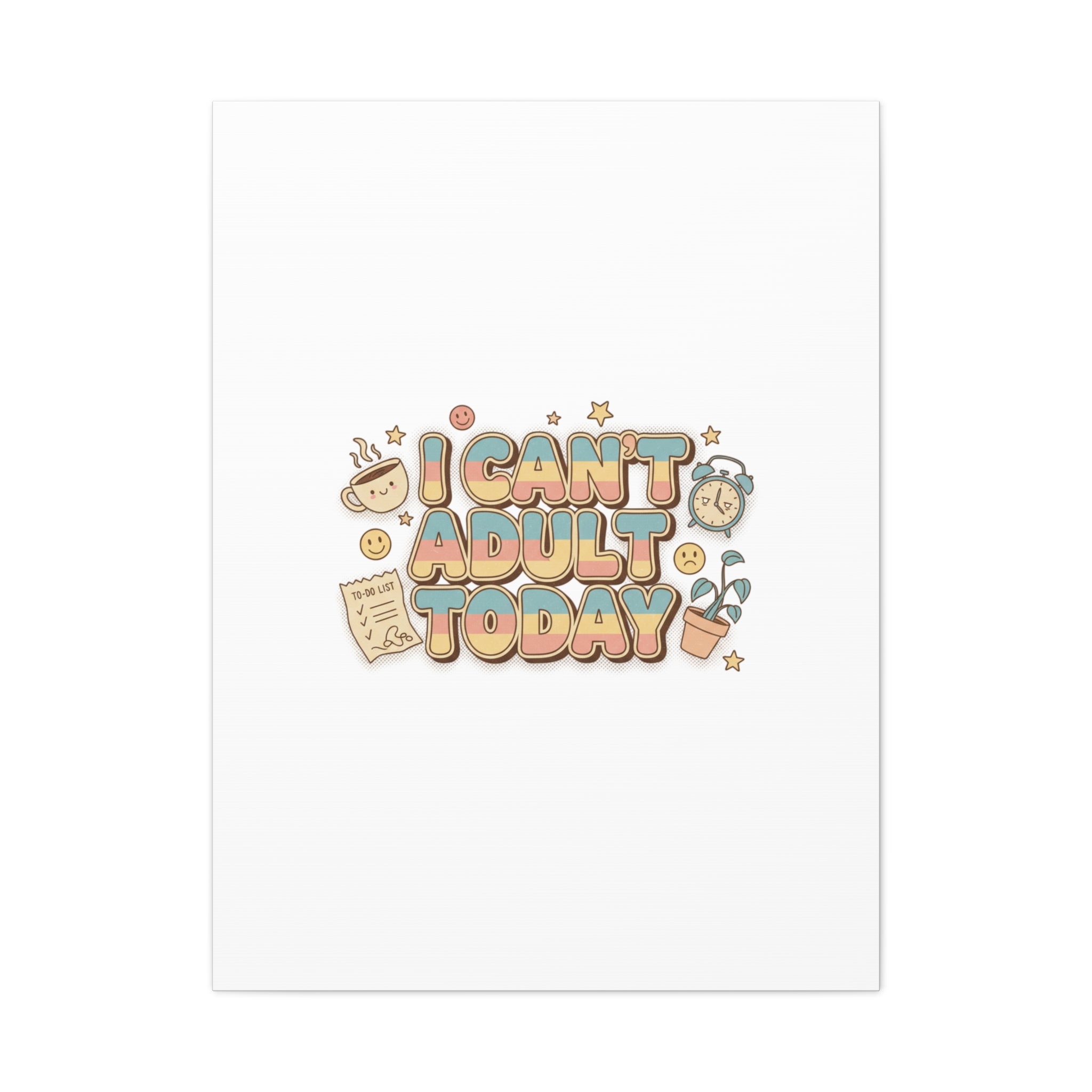 I Can't Adult Today Canvas, low-stakes humor wall art | retro bubbly typography