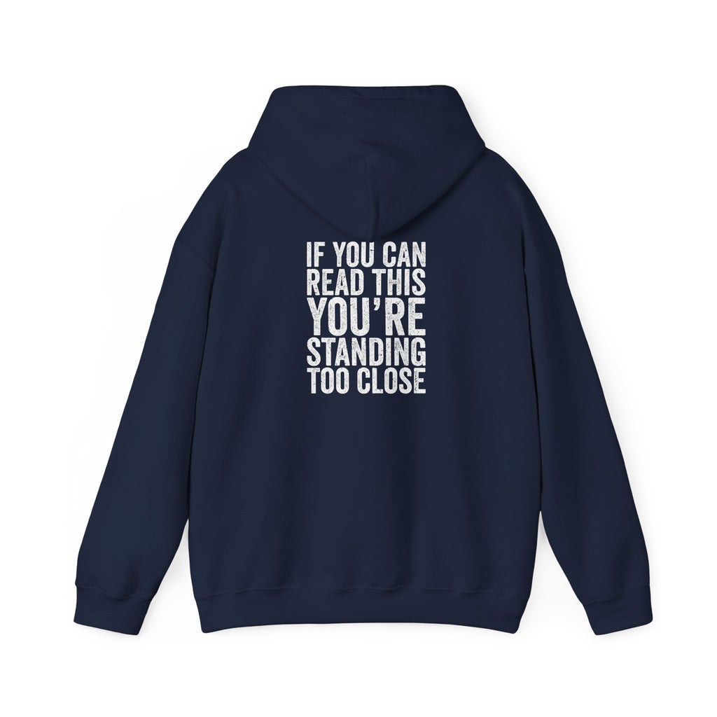 Hoodie — If you can read this you are standing too close