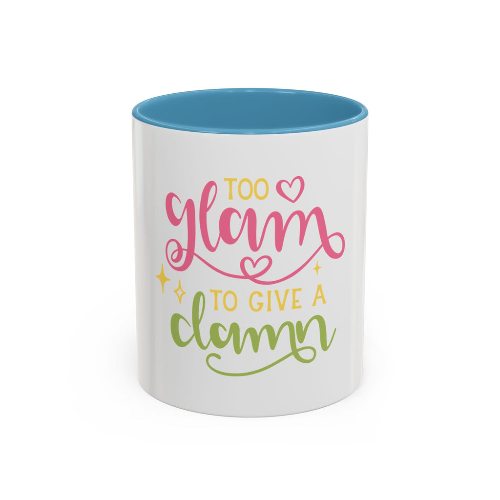 Too Glam To Give A Damn Accent Coffee Mug — Funny Pink & Green Script Ceramic Mug (11/15oz)