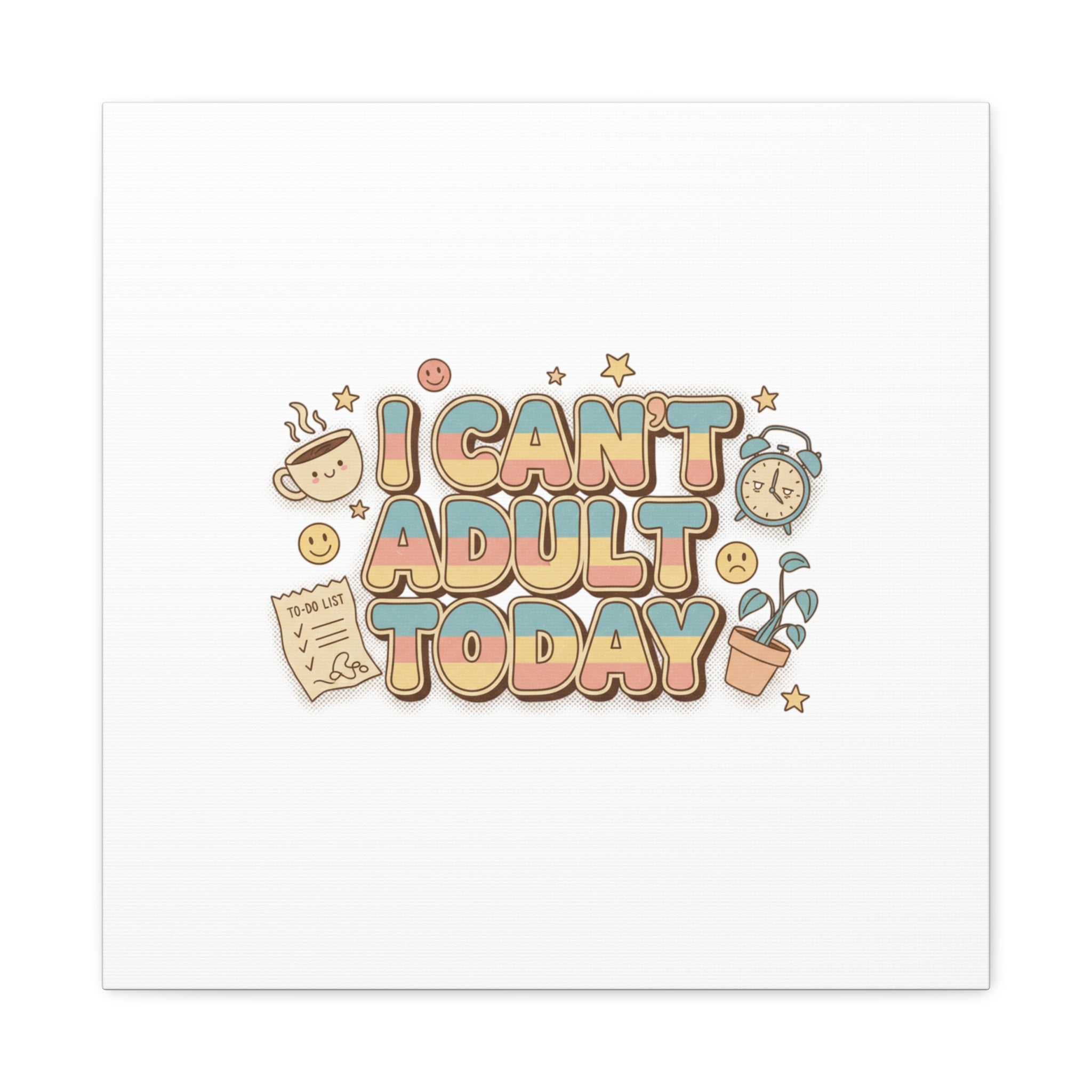 I Can't Adult Today Canvas, low-stakes humor wall art | retro bubbly typography